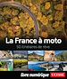 Télécharger le livre :  La France à moto