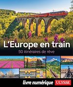 Télécharger le livre :  L'Europe en train - 50 itinéraires de rêve