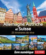Download this eBook Allemagne, Autriche et Suisse - 25 itinéraires de rêve