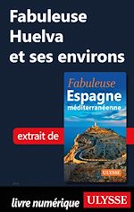 Télécharger le livre :  Fabuleuse Huelva et ses environs