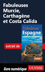 Download this eBook Fabuleuses Murcie, Carthagène et Costa Calida
