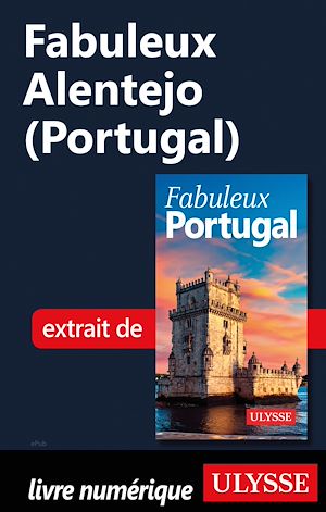 Téléchargez le livre :  Fabuleux Alentejo (Portugal)