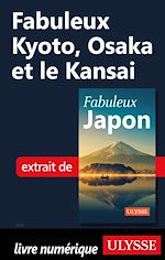 Download this eBook Fabuleux Kyoto, Osaka et le Kansai