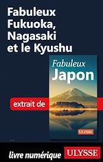 Download this eBook Fabuleux Fukuoka, Nagasaki et le Kyushu