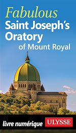 Download this eBook Fabulous Saint Joseph's Oratory of Mount Royal