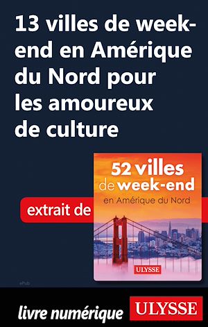 Téléchargez le livre :  13 villes de week-end en Amérique du Nord pour les amoureux de culture