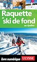 Télécharger le livre :  Raquette et ski de fond au Québec