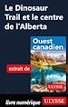Télécharger le livre :  Le Dinosaur Trail et le centre de l'Alberta