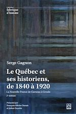 Télécharger le livre :  Le Québec et ses historiens, de 1840 à 1920