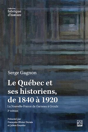 Téléchargez le livre :  Le Québec et ses historiens, de 1840 à 1920