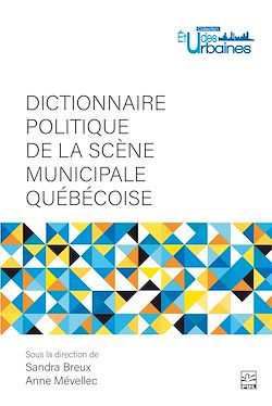 Télécharger le livre :  Dictionnaire politique de la scène municipale québécoise