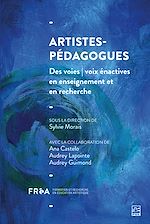 Télécharger le livre :  Artistes-pédagogues. Des voies | voix énactives en enseignement et en recherche