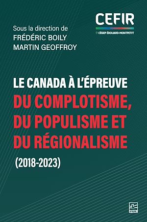 Téléchargez le livre :  Le Canada à l'épreuve du complotisme, du populisme et du régionalisme (2018-2023)
