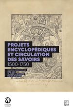 Télécharger le livre :  Projets encyclopédiques et circulation des savoirs