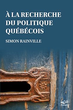 Télécharger le livre :  À la recherche du politique québécois