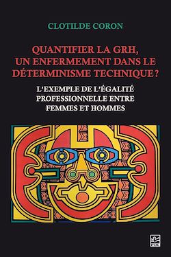 Télécharger le livre :  Quantifier la GRH, un enfermement dans le déterminisme technique ?