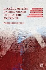 Download this eBook La clé du mystère d'Adrien Arcand ou l'hystérie antisémite