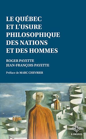 Téléchargez le livre :  Le Québec et l'usure philosophique des nations et des hommes
