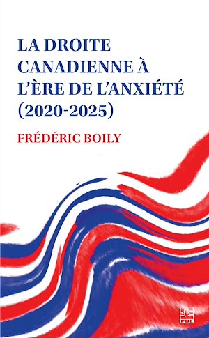 Téléchargez le livre :  La droite canadienne à l'ère de l'anxiété (2020-2025)