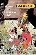 Télécharger le livre :  Papyrus - Tome 25 - Le Pharaon fou - L'Odyssée de Papyrus III