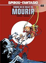 Télécharger le livre :  Spirou et Fantasio - Tome 48 - L'Homme qui ne voulait pas mourir