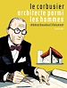 Télécharger le livre :  Le Corbusier - Architecte parmi les hommes
