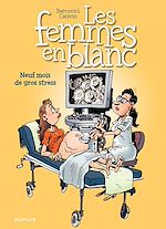 Télécharger le livre :  Les Femmes en Blanc - Tome 36 - Neuf mois de gros stress