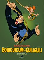 Télécharger le livre :  Boulouloum et Guiliguili - L'Intégrale - Tome 1 - 1975 - 1981