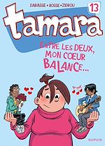 Télécharger le livre :  Tamara - Tome 13 - Entre les deux, mon coeur balance...