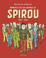 Télécharger le livre :  Moments clés du Journal de Spirou - 1937 - 1985