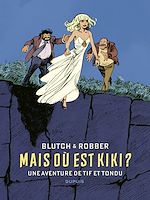 Télécharger le livre :  Tif et Tondu de Blutch et Robber - Mais où est Kiki ?