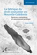 Télécharger le livre :  La fabrique du droit coutumier en Nouvelle-Calédonie