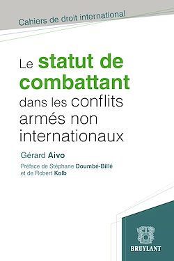 Télécharger le livre :  Le statut de combattant dans les conflits armés non internationaux