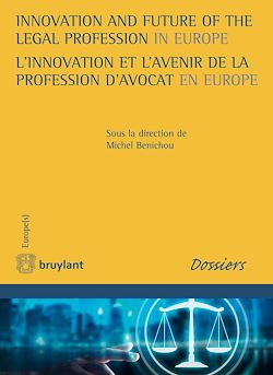 Télécharger le livre :  Innovation and Future of the Legal Profession in Europe / L'innovation et l'avenir de la profession d'avocat en Europe
