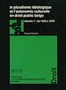 Télécharger le livre :  Le pluralisme idéologique et l'autonomie culturelle en droit public belge - vol. 1