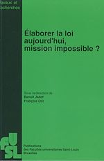 Télécharger le livre :  Élaborer la loi aujourd'hui, mission impossible ?