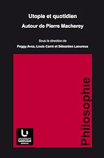 Télécharger le livre :  Utopie et quotidien. Autour de Pierre Macherey
