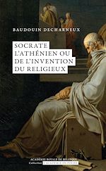 Télécharger le livre :  Socrate l'athénien ou de l'invention du religieux