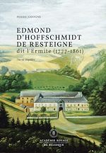 Télécharger le livre :  Edmond d'Hoffschmidt de Resteigne dit l'Ermite (1777-1861)