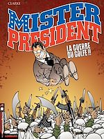 Télécharger le livre :  Mister President - Tome 4 - Guerre du Golfe (La)