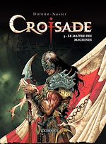 Télécharger le livre :  Croisade - Tome 3 - Le maître des machines