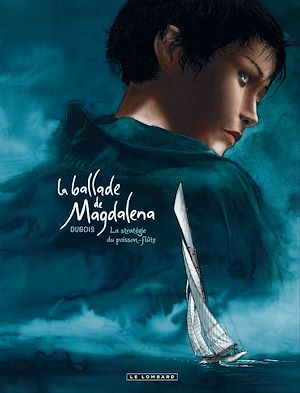 Téléchargez le livre :  La Ballade de Magdalena - Tome 1 - La Stratégie du poisson flûte