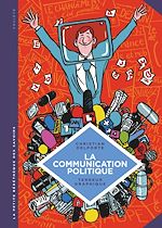 Télécharger le livre :  La petite Bédéthèque des Savoirs - La communication politique. L'art de séduire pour convaincre.