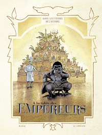 Téléchargez le livre :  Dans les Cuisines de l'Histoire - tome 4 - A la table des Empereurs