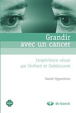 Télécharger le livre :  Grandir avec un cancer : L'expérience vécue par l'enfant et l'adolescent