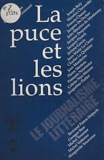 Télécharger le livre :  La Puce et les Lions : Le Journalisme littéraire