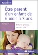 Télécharger le livre :  Être parent d'un enfant de 6 mois à 3 ans