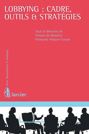 Téléchargez le livre :  Lobbying : cadre, outils et stratégies