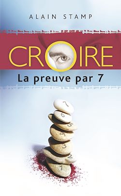 Télécharger le livre :  Croire La preuve par 7