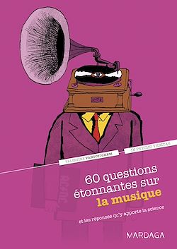 Télécharger le livre :  60 questions étonnantes sur la musique et les réponses qu'y apporte la science
